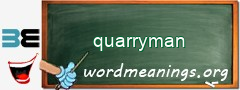 WordMeaning blackboard for quarryman